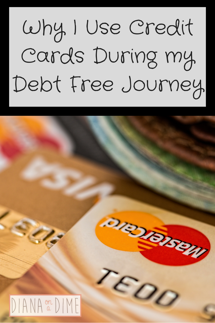 Why I Use Credit Cards During my Debt Free Journey - Diana on a Dime