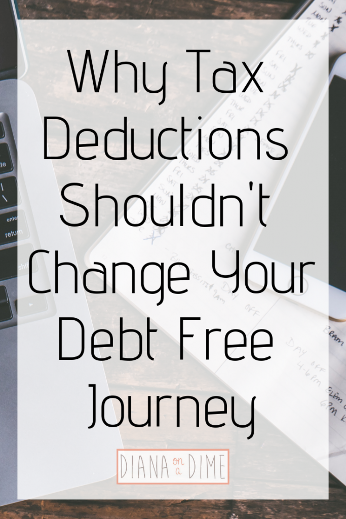 Why Tax Deductions Shouldn't Change Your Debt Free Journey