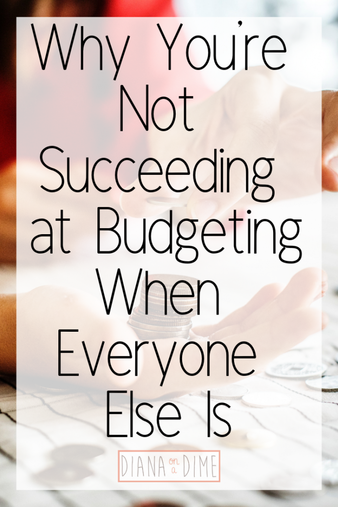 Why You're Not Succeeding at Budgeting When Everyone Else Is